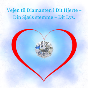 Workshop. Vejen til Diamanten i Dit Hjerte – Din Sjæls stemme- Dit Lys.
